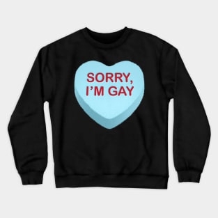 Sorry, I'm Gay Candy Heart Crewneck Sweatshirt